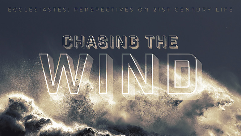 Preaching Series Graphics – Chasing the Wind – Ecclesiastes: Perspectives on life