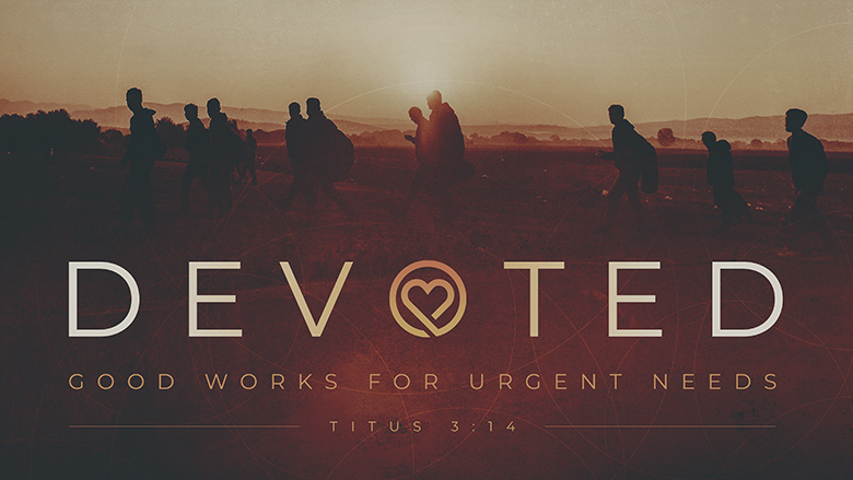 Preaching Series Graphics – Devoted – Good works for urgent needs
